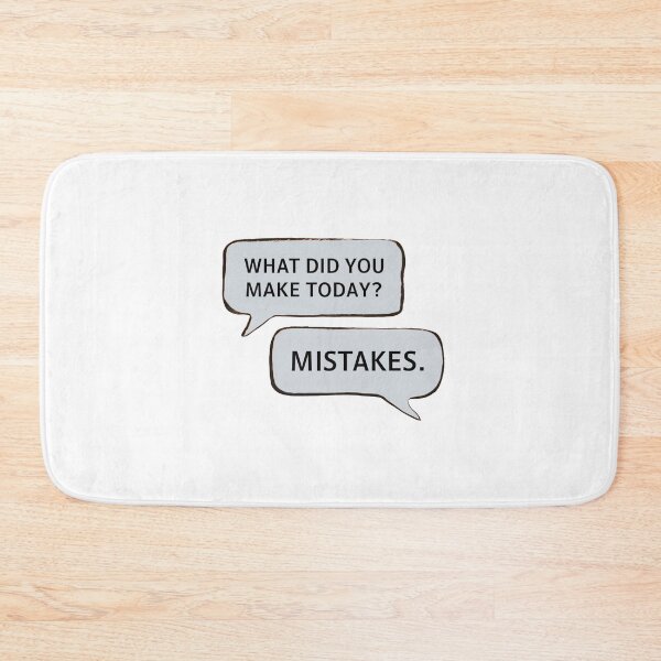 Item preview, WHAT DID YOU MAKE TODAY? MISTAKES. designed and sold by PGAart.