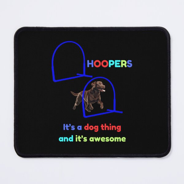 Item preview, Dog Hoopers - Hoopers, it's a Dog thing and it's awesome with a brown Labrador Retrieverdog designed and sold by LBKdesigns.