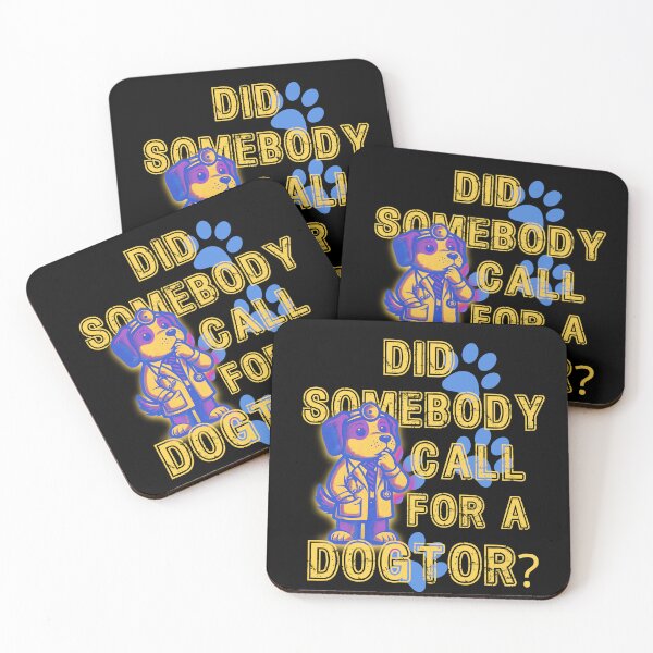 Item preview, Did somebody call a dogtor designed and sold by Fr0mtheMachine.