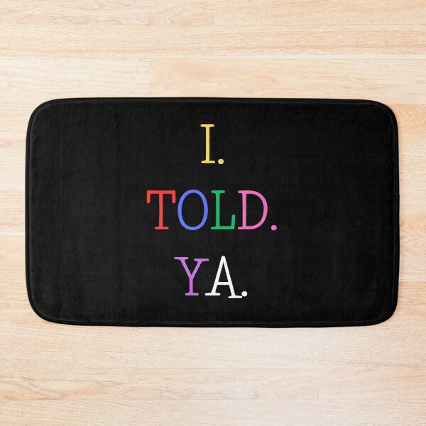 Item preview, I Told Ya designed and sold by AnyShops.
