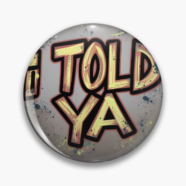 Item preview, I TOLD YA designed and sold by Julio Rojas.