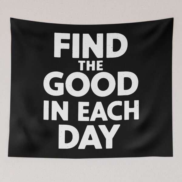 Item preview, Find The Good In Each Day  designed and sold by Hairball-Pets.