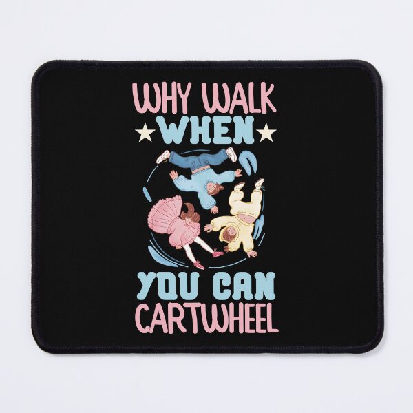 Item preview, Why walk when you can cartwheel designed and sold by SidTastic .