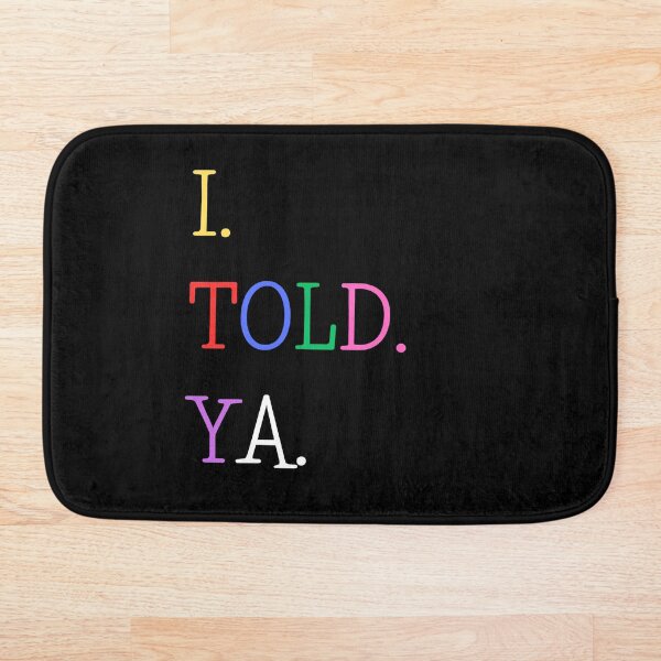 Item preview, I Told Ya designed and sold by AnyShops.