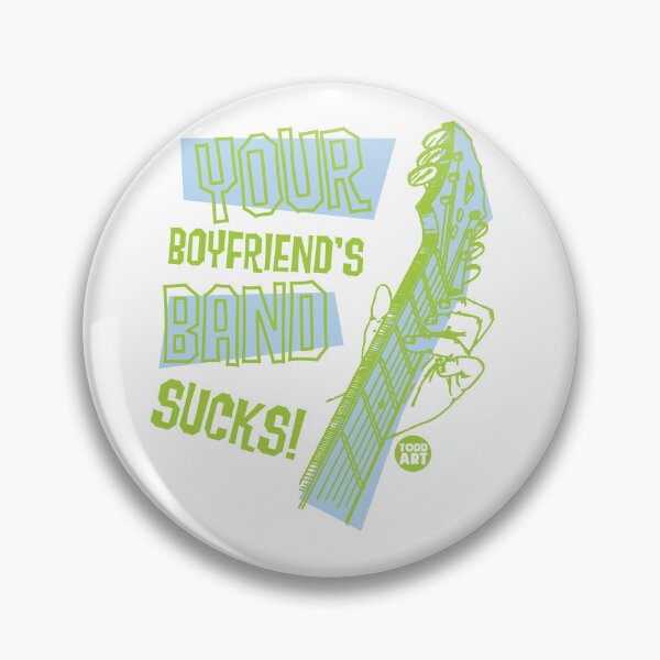Item preview, YOUR BOYFRIENDS BAND SUCKS designed and sold by TODD GOLDMAN.