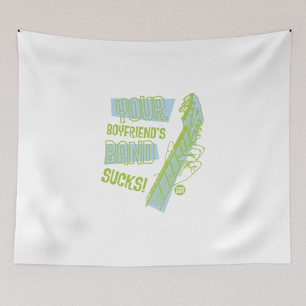 Item preview, YOUR BOYFRIENDS BAND SUCKS designed and sold by TODD GOLDMAN.