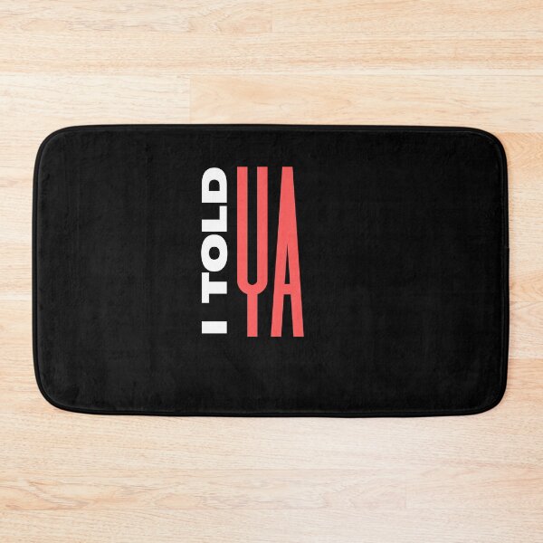 Item preview, I Told Ya designed and sold by AnyShops.