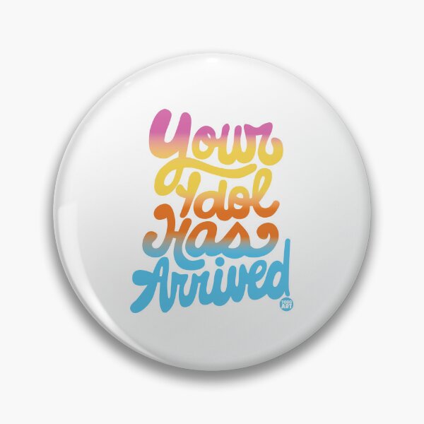 Item preview, YOUR IDOL HAS ARRIVED designed and sold by TODD GOLDMAN.