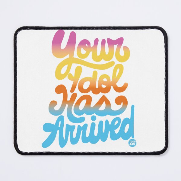 Item preview, YOUR IDOL HAS ARRIVED designed and sold by TODD GOLDMAN.