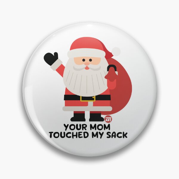 Item preview, YOUR MOM TOUCHED MY SACK SANTA designed and sold by TODD GOLDMAN.