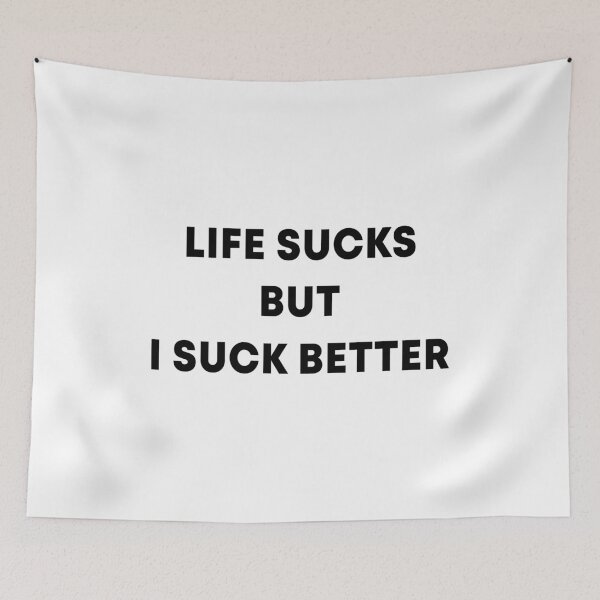Item preview, Life sucks but I suck better designed and sold by ealathoan.