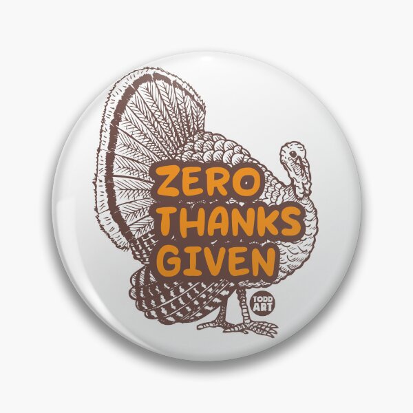 Artikelvorschau, ZERO THANKS GIVEN TURKEY entworfen und verkauft von TODD GOLDMAN.