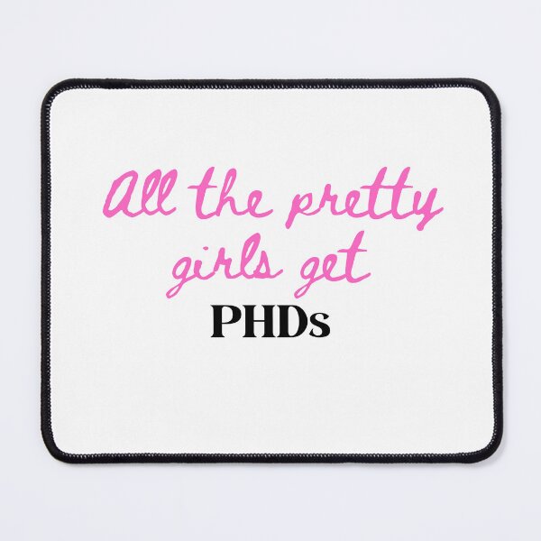 Item preview, Pretty Girl PHD designed and sold by kcreature.