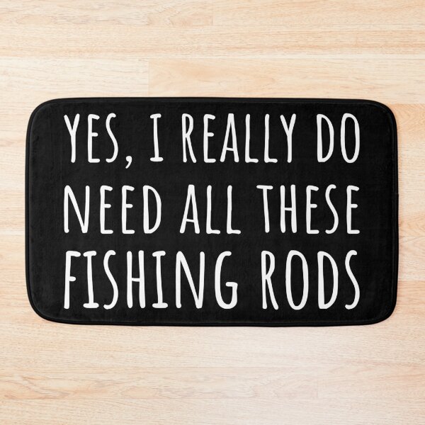 Item preview, Yes, I Really Do Need All These Fishing Rods I designed and sold by Lemon Pepper.