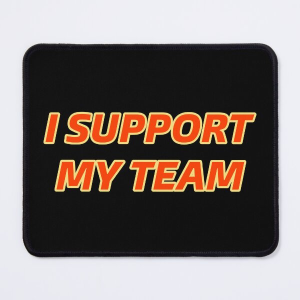 Item preview, Team Spirit: 'I Support My Team' Quotes Design designed and sold by Luxuriously.