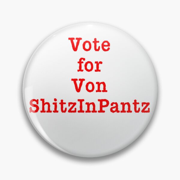 Item preview, Von ShitzInPantz Vote designed and sold by LoveAndDefiance.