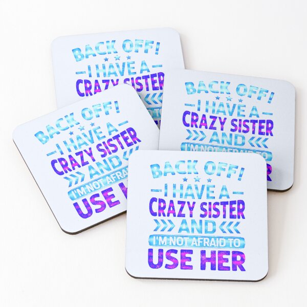 Item preview, Back Off I Have A Crazy Sister And I´m Not Afraid To Use Her #5 designed and sold by creativerooney.
