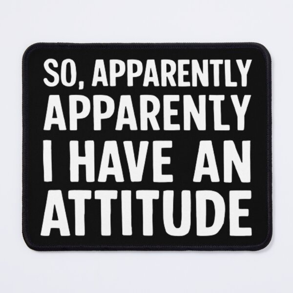 Item preview, So Apparently I Have An Attitude designed and sold by Hairball-Pets.