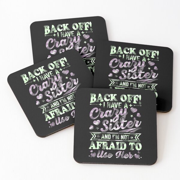 Item preview, Back Off I Have A Crazy Sister And I´m Not Afraid To Use Her #6 designed and sold by creativerooney.