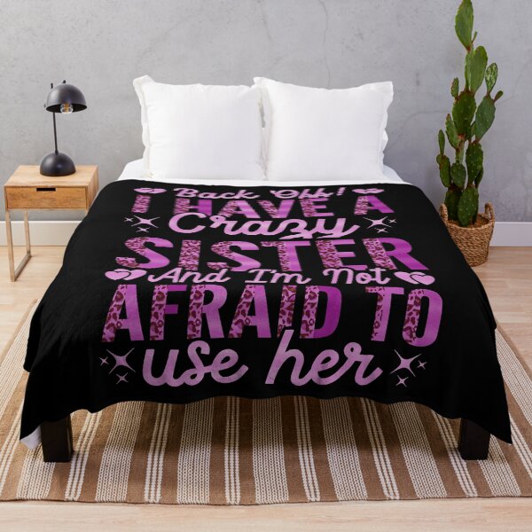 Item preview, Back Off I Have A Crazy Sister And I´m Not Afraid To Use Her #7 designed and sold by creativerooney.