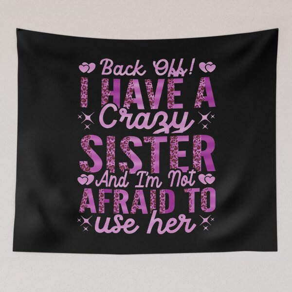 Item preview, Back Off I Have A Crazy Sister And I´m Not Afraid To Use Her #7 designed and sold by creativerooney.