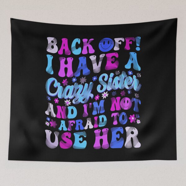 Item preview, Back Off I Have A Crazy Sister And I´m Not Afraid To Use Her #8 designed and sold by creativerooney.