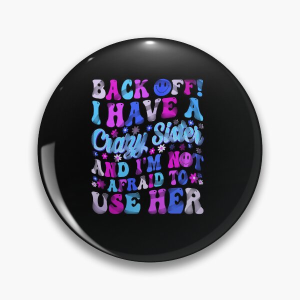 Item preview, Back Off I Have A Crazy Sister And I´m Not Afraid To Use Her #8 designed and sold by creativerooney.