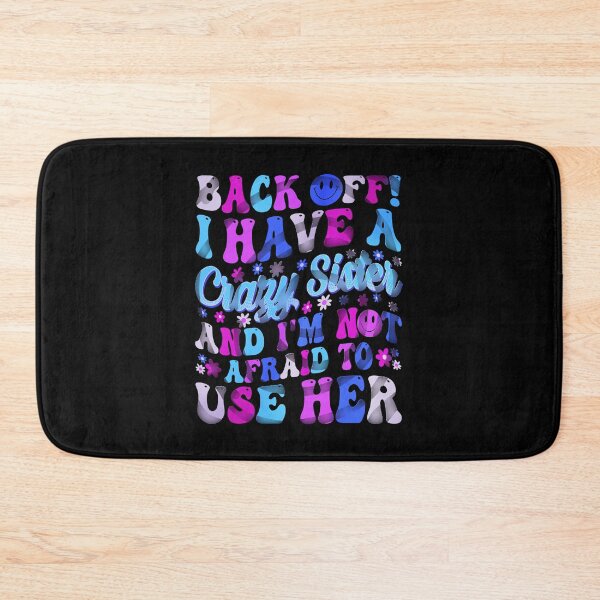 Item preview, Back Off I Have A Crazy Sister And I´m Not Afraid To Use Her #8 designed and sold by creativerooney.