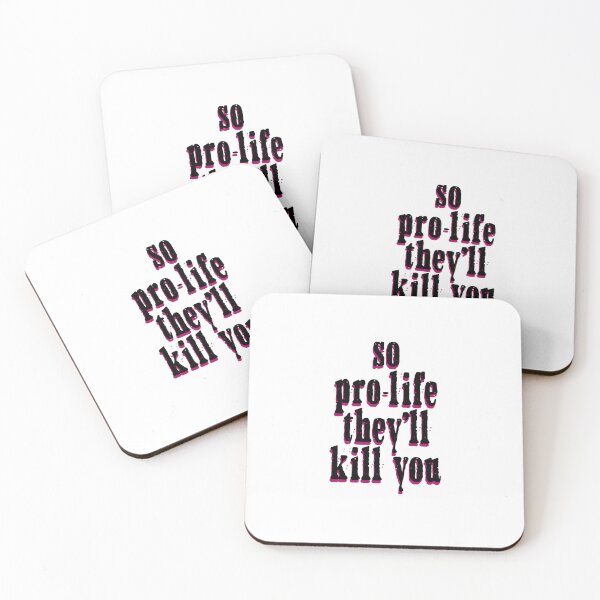 Item preview, So pro life they'll kill you designed and sold by BritySpear.