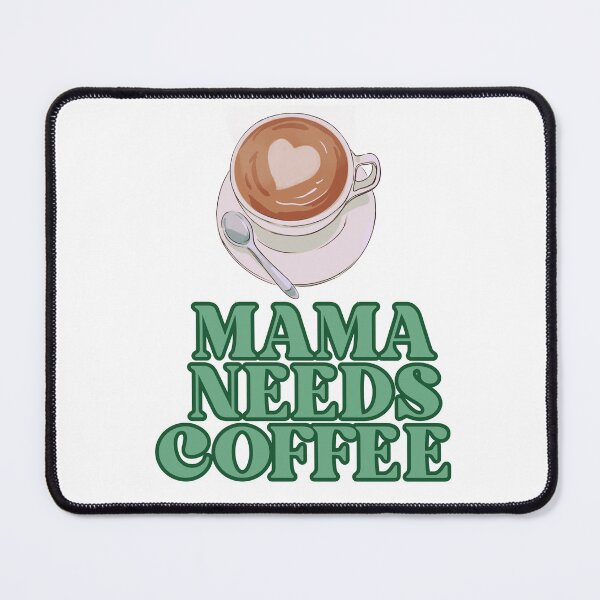 Item preview, Mama Needs Coffee Cappuccino designed and sold by DesireeMae.