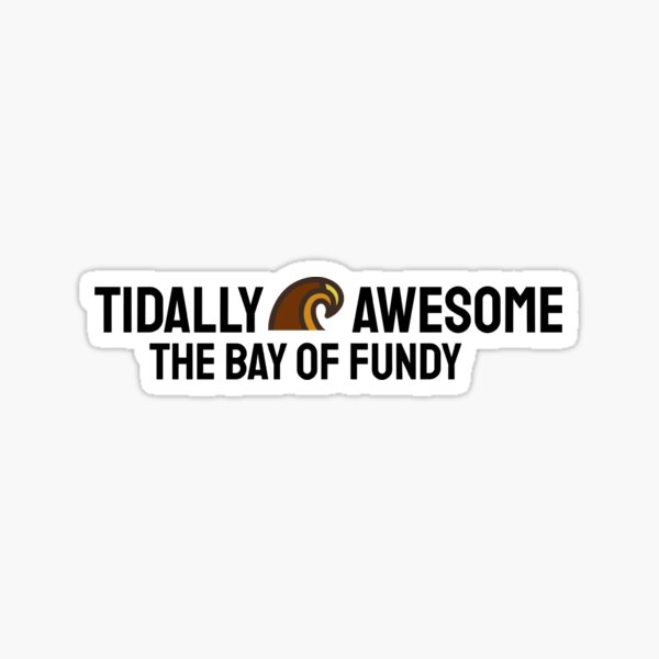 Tidally Awesome Bay of fundy Sticker
