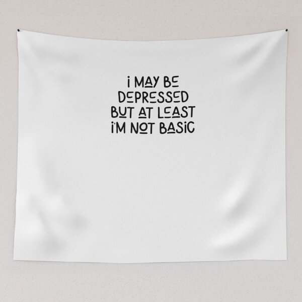 Item preview, I may be depressed but at least I'm not basic designed and sold by BritySpear.