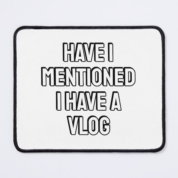 Item preview, Have I mentioned I have a vlog - vlogging designed and sold by Inspirationmotivation.