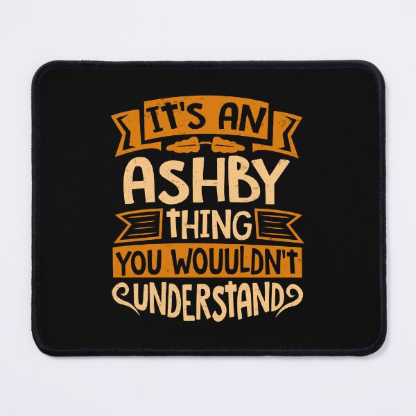 Item preview, It Is An Ashby Thing You Wouldn't Understand designed and sold by Share-me.