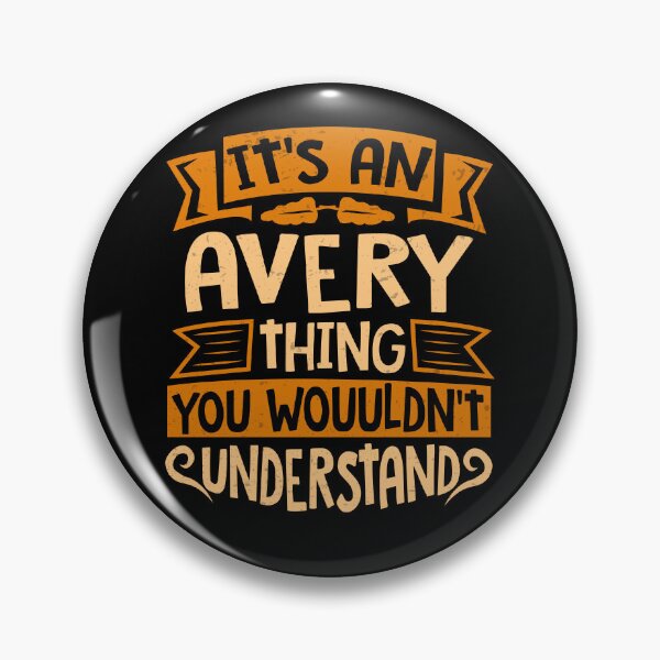 Item preview, It Is An Avery Thing You Wouldn't Understand designed and sold by Share-me.