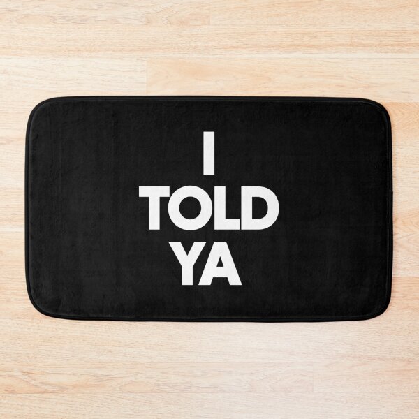 Item preview, I Told Ya designed and sold by funkyst.