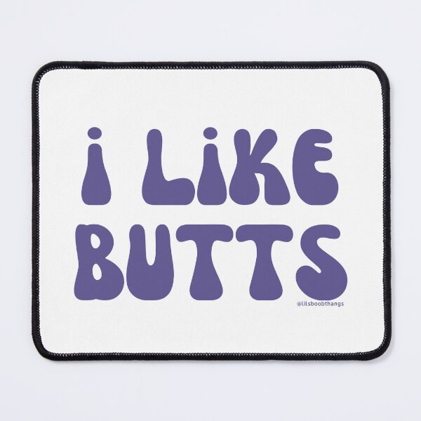 Item preview, I like butts, v22 | @lilsboobthangs designed and sold by lilsboobthangs.