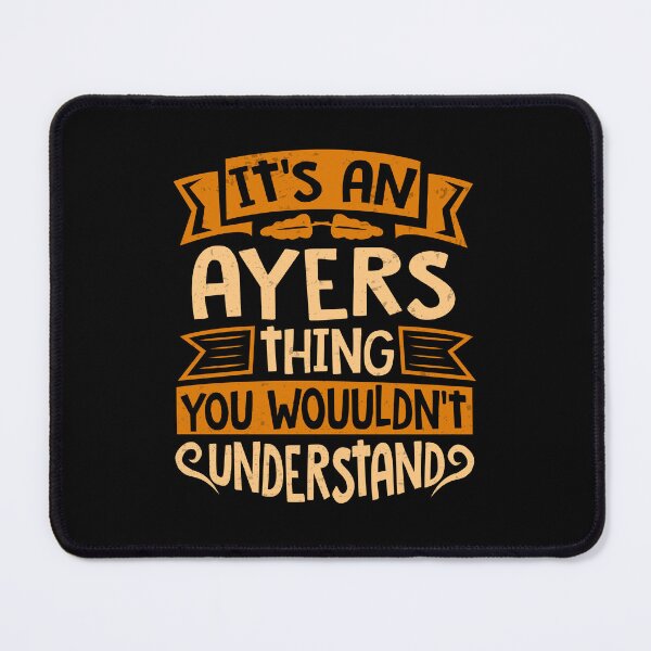 Item preview, It Is An Ayers Thing You Wouldn't Understand designed and sold by Share-me.