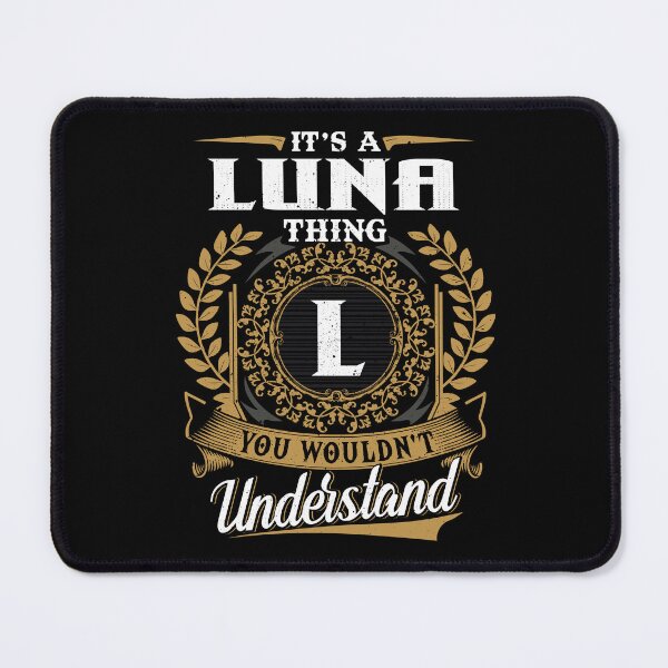 Item preview, It Is A Luna Thing You Wouldnt Understand designed and sold by Huck-me.
