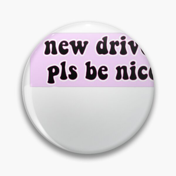 Item preview, new driver please be nice designed and sold by J-ragtimeghoul.