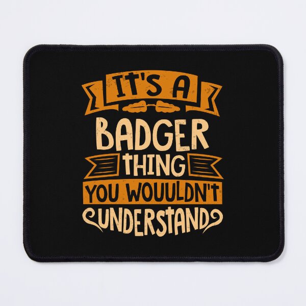 Item preview, It Is A Badger Thing You Wouldn't Understand designed and sold by Share-me.
