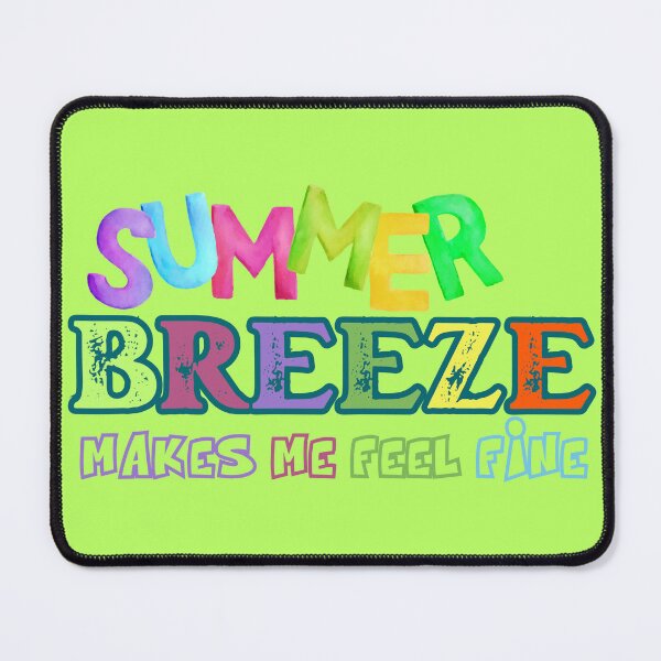 Item preview, Summer Breeze Makes Me Feel Fine designed and sold by EpicStuff4All.