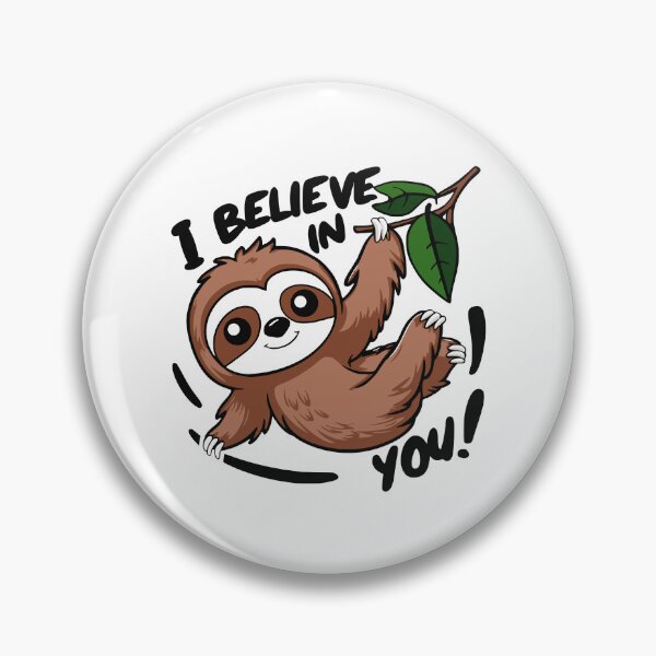 Item preview, I Believe In You! Kawaii Sloth Slothspiration designed and sold by PMCreative.