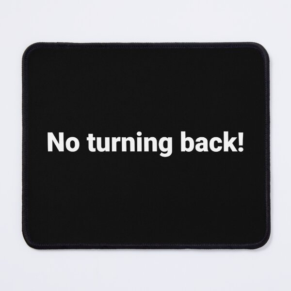 Item preview, No turning back! designed and sold by Text-based T-Shirts and Gifts.