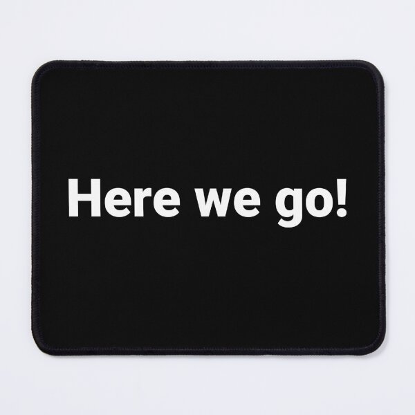 Item preview, Here we go! designed and sold by Text-based T-Shirts and Gifts.