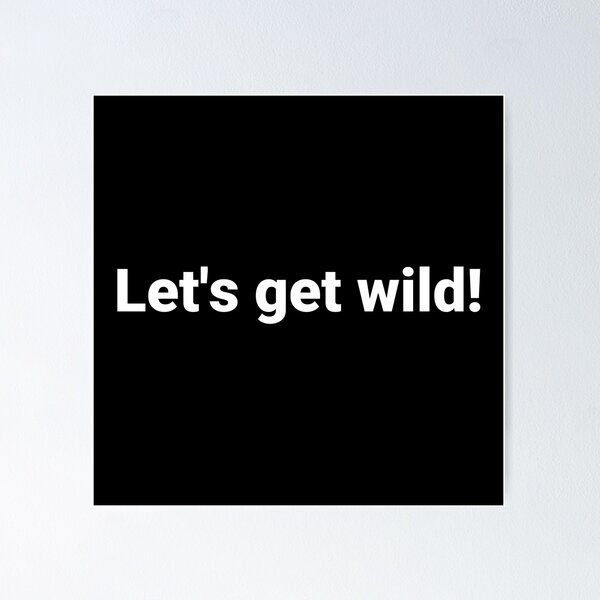 Item preview, Let's get wild! designed and sold by Text-based T-Shirts and Gifts.