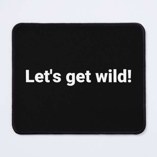 Item preview, Let's get wild! designed and sold by Text-based T-Shirts and Gifts.