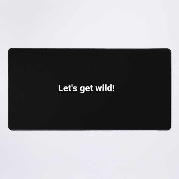 Item preview, Let's get wild! designed and sold by Text-based T-Shirts and Gifts.