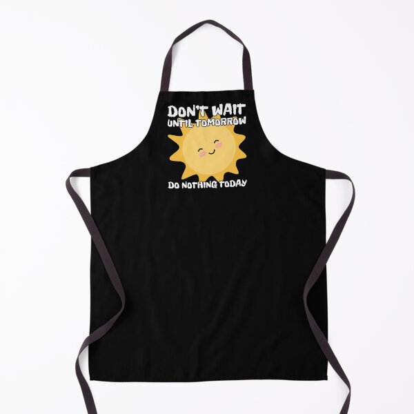 Item preview, Don't wait until tomorrow, do nothing today designed and sold by UnCoverDesign.