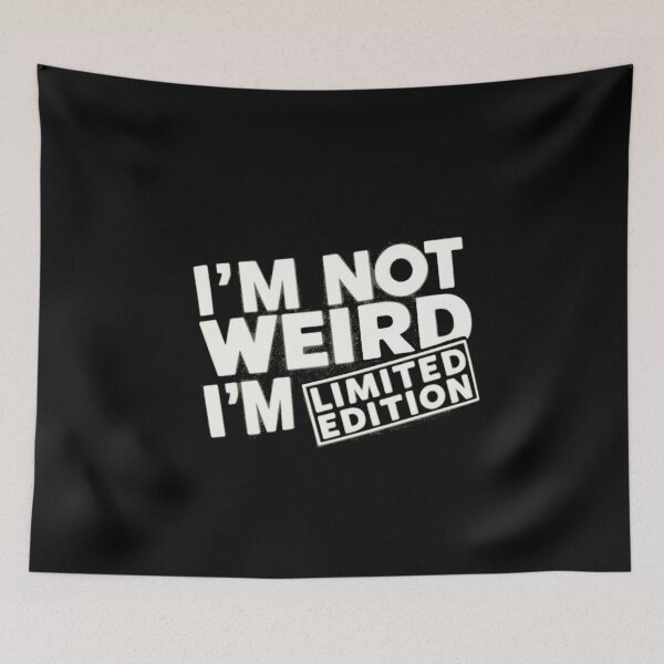 Item preview, I'M NOT WEIRD I'M LIMITED EDITION designed and sold by 123ks.